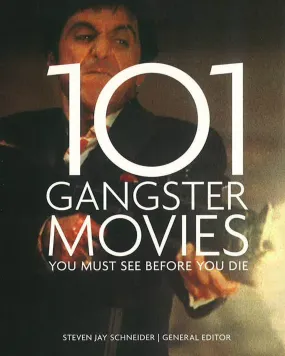 101 Gangster Movies You Must See Before You Die